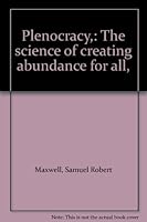 Plenocracy,: The science of creating abundance for all, B00086LZBO Book Cover