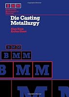 Die Casting Metallurgy: Butterworths Monographs in Materials 0408107170 Book Cover