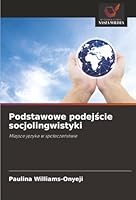 Podstawowe podejscie socjolingwistyki: Miejsce jezyka w spoleczenstwie (Polish Edition) 6206764095 Book Cover