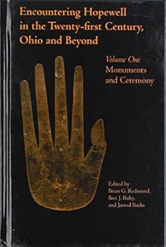 Hardcover Encountering Hopewell in the Twenty-First Century, Ohio and Beyond: Volume 1: Monuments and Ceremony Book