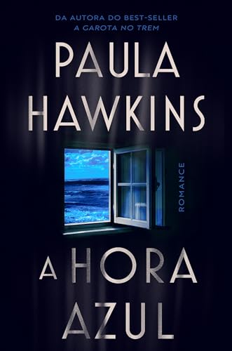 A hora azul - o novo thriller da best-seller Paula Hawkins, autor...