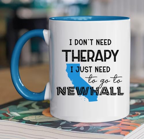 I Don’t Need Therapy I Just Need To Go To Newhall California Coffee Mug 11oz Gift Idea For Newhall City Lovers Newhall California Souvenir