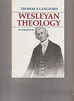 Wesleyan Theology: A Sourcebook 0939464403 Book Cover