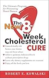 The New 8-Week Cholesterol Cure: How to Lower Your Cholesterol by up to 4