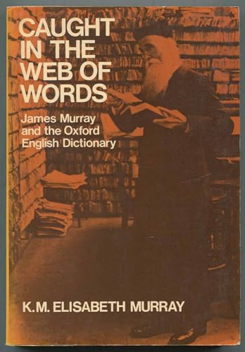 Caught in the Web of Words: James A.H. Murray a... 0192812653 Book Cover