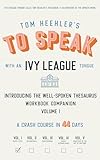 To Speak with an Ivy League Tongue: (Acquire a Classically Educated Diction in Record Time) (English Edition)