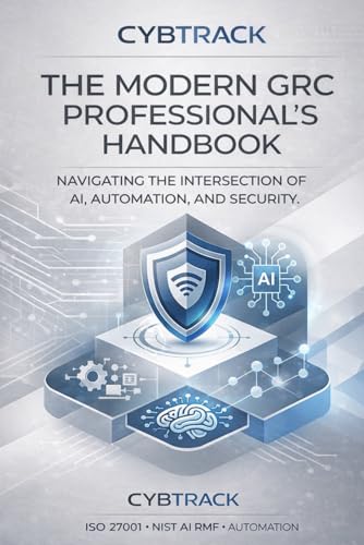  The Modern GRC Professional\'s Handbook: Navigating the Intersection of AI, Automation and Security