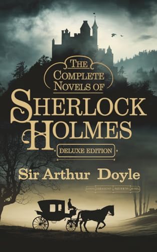 The Complete Novels of Sherlock Holmes (Deluxe Edition)