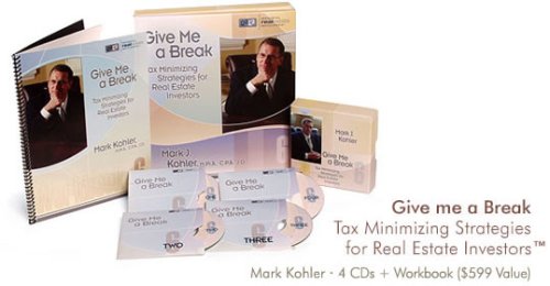 Give Me a Break - Tax Minimizing Strategies for Real Estate Investors (R2E2 (Residential Real Estate Encyclopedia), Volume 6)