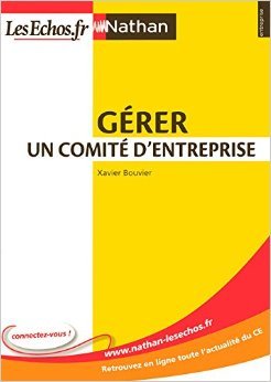 Télécharger Gérer un comité d'entreprise de Xavier Bouvier ( 22 janvier 2009 ) Francais PDF