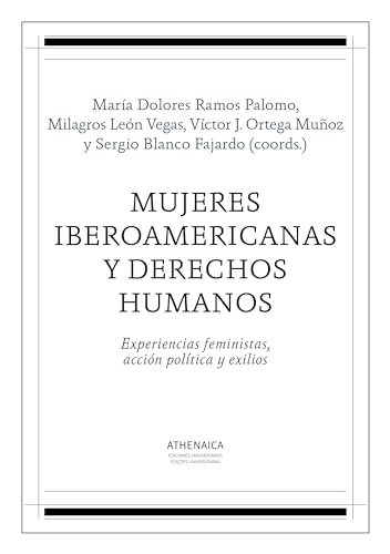 Mujeres iberoamericanas y derechos humanos: Experiencias feministas, acción política y exilios (Historia Moderna y Contemporánea) (Spanish Edition)