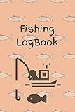 Fishing Log Book : Fishing Log Book For Men : Record Keeper And Notebook For The Serious Fisherman | Keep Track of Your Fishing Locations, Companions, Weather, Equipment | All in One Organized Place