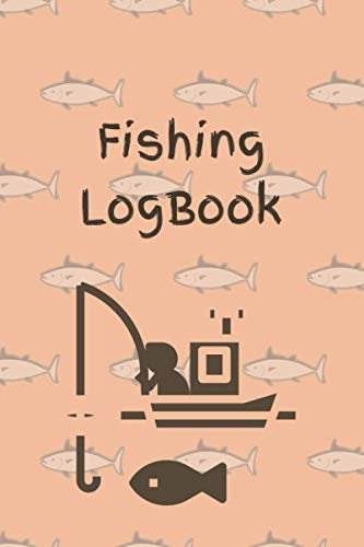 Fishing Log Book : Fishing Log Book For Men : Record Keeper And Notebook For The Serious Fisherman | Keep Track of Your Fishing Locations, Companions, Weather, Equipment | All in One Organized Place