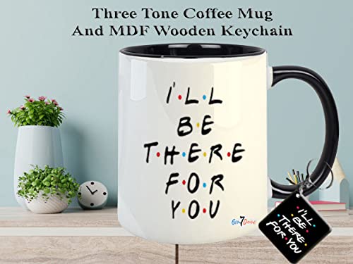 Image of Gen7 inchI Will Be There for You Printed Ceramic Coffee Mug with MDF Keychain.