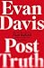 Post-Truth: Why We Have Reached Peak Bullshit and What We Can Do About It