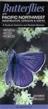 Butterflies of the Pacific Northwest: Washington, Oregon and Idaho