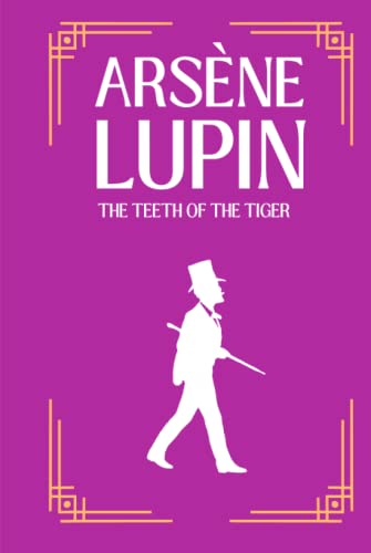 The Teeth of the Tiger: The Adventures of Arsène Lupin