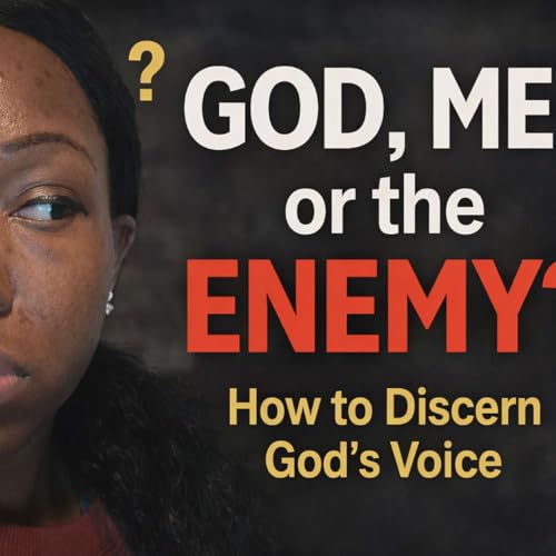 Is It God, Me, or the Enemy? How to Discern God&rsquo;s Voice Clearly