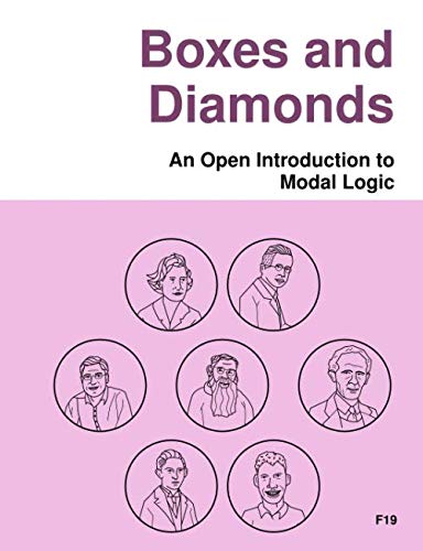 Boxes and Diamonds: An Open Introduction to Modal Logic (Open Logic Project Textbooks)