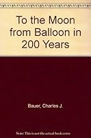 To the Moon from Balloon in 200 Years 0931953014 Book Cover