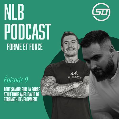 Episode 9 : Tout savoir sur la force athl&eacute;tique avec David de Strength Development