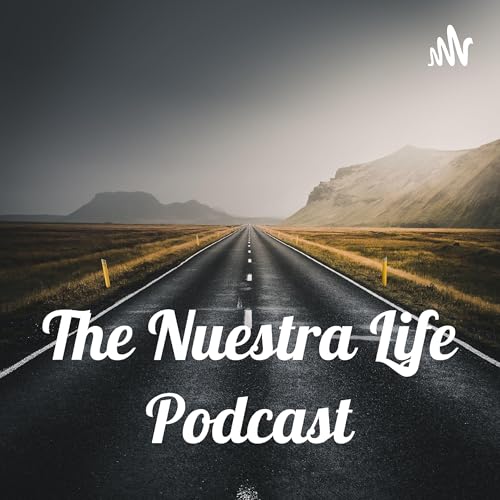 The Nuestra Life Podcast Podcast Por Eduardo Vargas Avila arte de portada