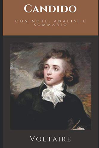 Candido, o l'ottimismo: Romanzo filosofico di Voltaire + Analisi, tematiche e sommario conoscitivo