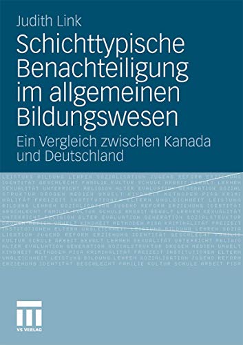 Schichttypische Benachteiligung im allgemeinen Bildungswesen: Ein Vergleich zwischen Kanada und Deutschland (German...