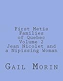 First Metis Families of Quebec Volume 2 Jean Nicolet and a Nipissing Woman