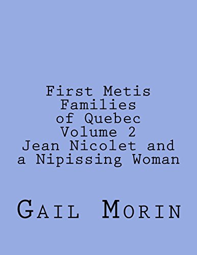 First Metis Families of Quebec Volume 2 Jean Nicolet and a Nipissing Woman