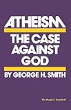 Atheism: The Case Against God (The Skeptic's Bookshelf)