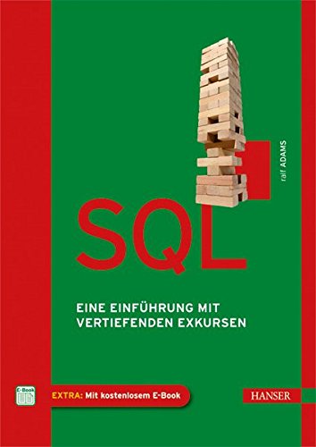 SQL: Eine Einführung mit vertiefenden Exkursen SQL: Eine Einführung mit vertiefenden Exkursen