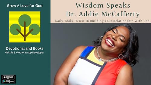 Wisdom Speaks With Dr. Addie McCafferty: Daily Tools To Use In Building Your Relationship With God
