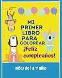 Mi primer libro para colorear: ¡Feliz cumpleaños! (Spanish Edition)