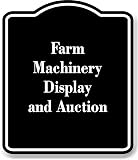 Farm Machinery Display and Auction BLACK Aluminium Composite Sign 8.5''x10''