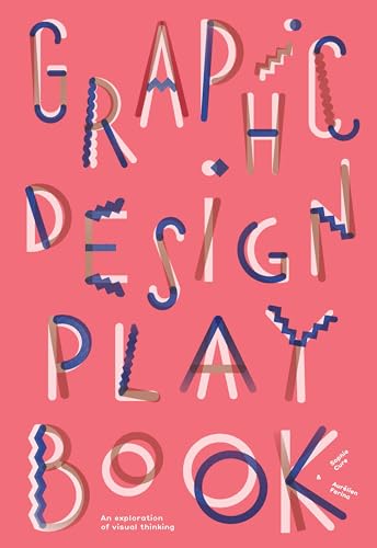 Laurence King 53210370 Graphic Design Play Book: An Exploration Of Visual Thinking cover