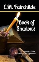 Book of Shadows: Beginners Guide, Information and Workbook 1795540001 Book Cover