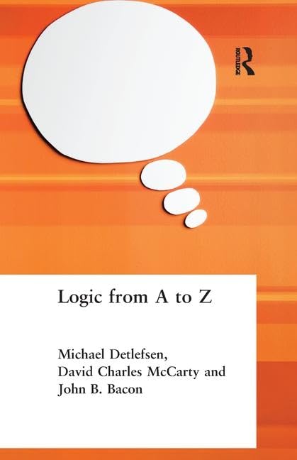 Logic from A to Z: The Routledge Encyclopedia of Philosophy Glossary of Logical and Mathematical Terms      1st Edition