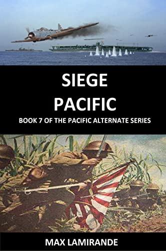 Siege Pacific: Book 7 Of The Pacific Alternate Series #TOP27