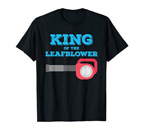 King of the Leaf Blower T-Shirt Funny Men's Yard Work