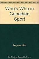Who's Who in Canadian Sport 0139584218 Book Cover