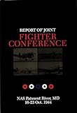 Report of Joint Fighter Conference: : NAS Patuxent River, MD - 16-23 October 1944 (Schiffer Military History)