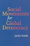 Social Movements for Global Democracy (Themes in Global Social Change)