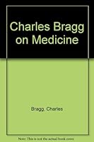 Charles Bragg on Medicine 0446380598 Book Cover