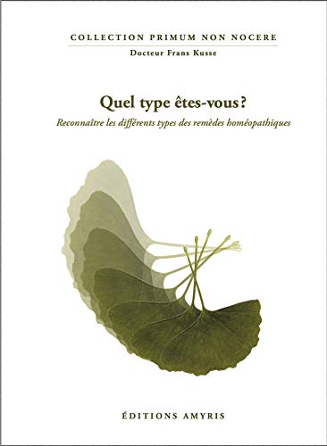 Télécharger Quel type êtes-vous ? : reconnaître les différents types des remèdes homéopathiques Livre PDF Gratuit