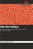 THE POP WORLD: Iconic landscapes and recurring themes in the work of Antonio de Felipe 6207828429 Book Cover