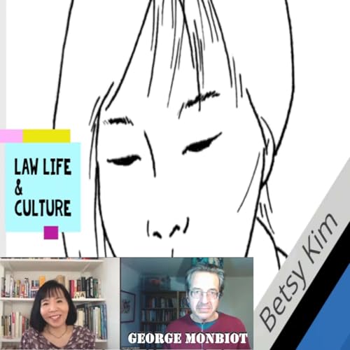 Law, Life & Culture with Betsy Kim: George Monbiot Podcast Por arte de portada