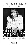 10 Lessons of my Life: Was wirklich zählt | Die Biografie des bekannten Dirigenten zu seinem 70. Geburtstag