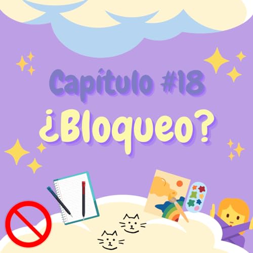 『# 18 ¿Bloqueo? Desbloqueo | Estudio WiWi』のカバーアート