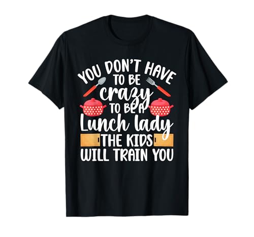 to Be A Lunch Lady School Cafeteria Worker Lunch Ladies T-Shirt